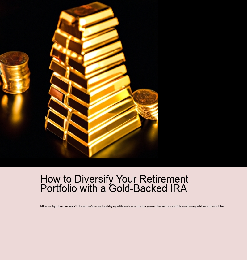 How to Diversify Your Retirement Portfolio with a Gold-Backed IRA 